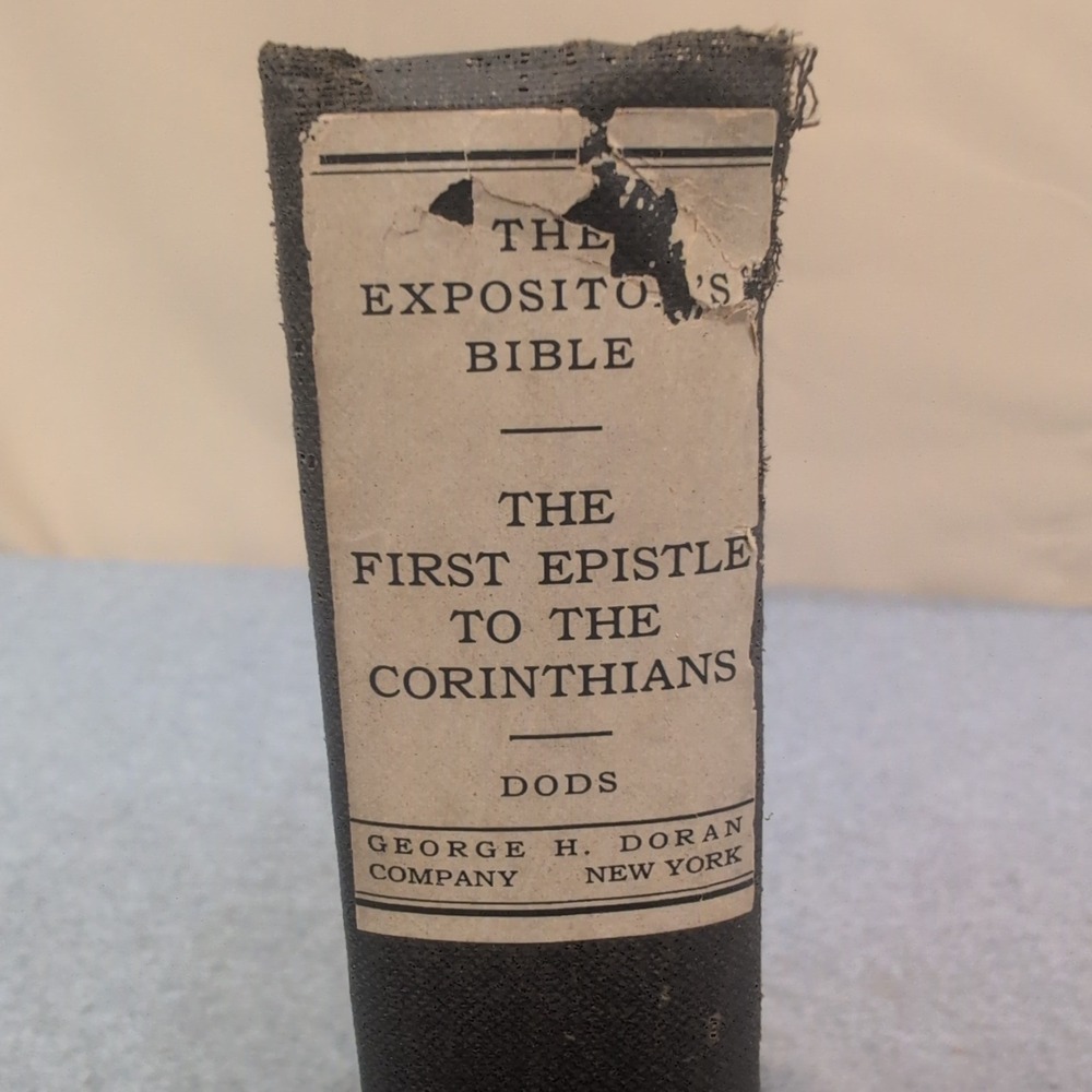 The Expositor's Bible First Epistle to the Corinthians Marcus Dods Doran Co